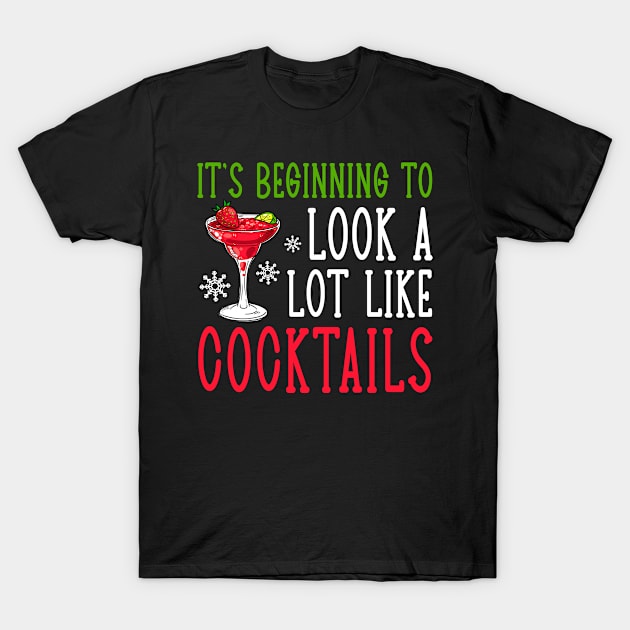 It's Beginning To Look A Lot Like Cocktails Christmas T-Shirt by lenaissac2